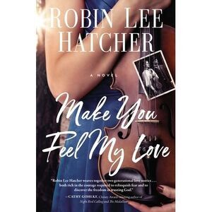 Make You Feel My Love -- Robin Lee Hatcher